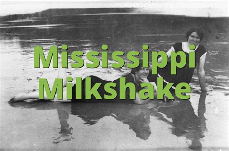 what is mississippi milkshake|“Decoding the Mississippi Milkshake: A Sweet。